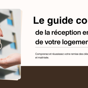 Le guide complet pour réussir la réception de votre logement neuf (VEFA)